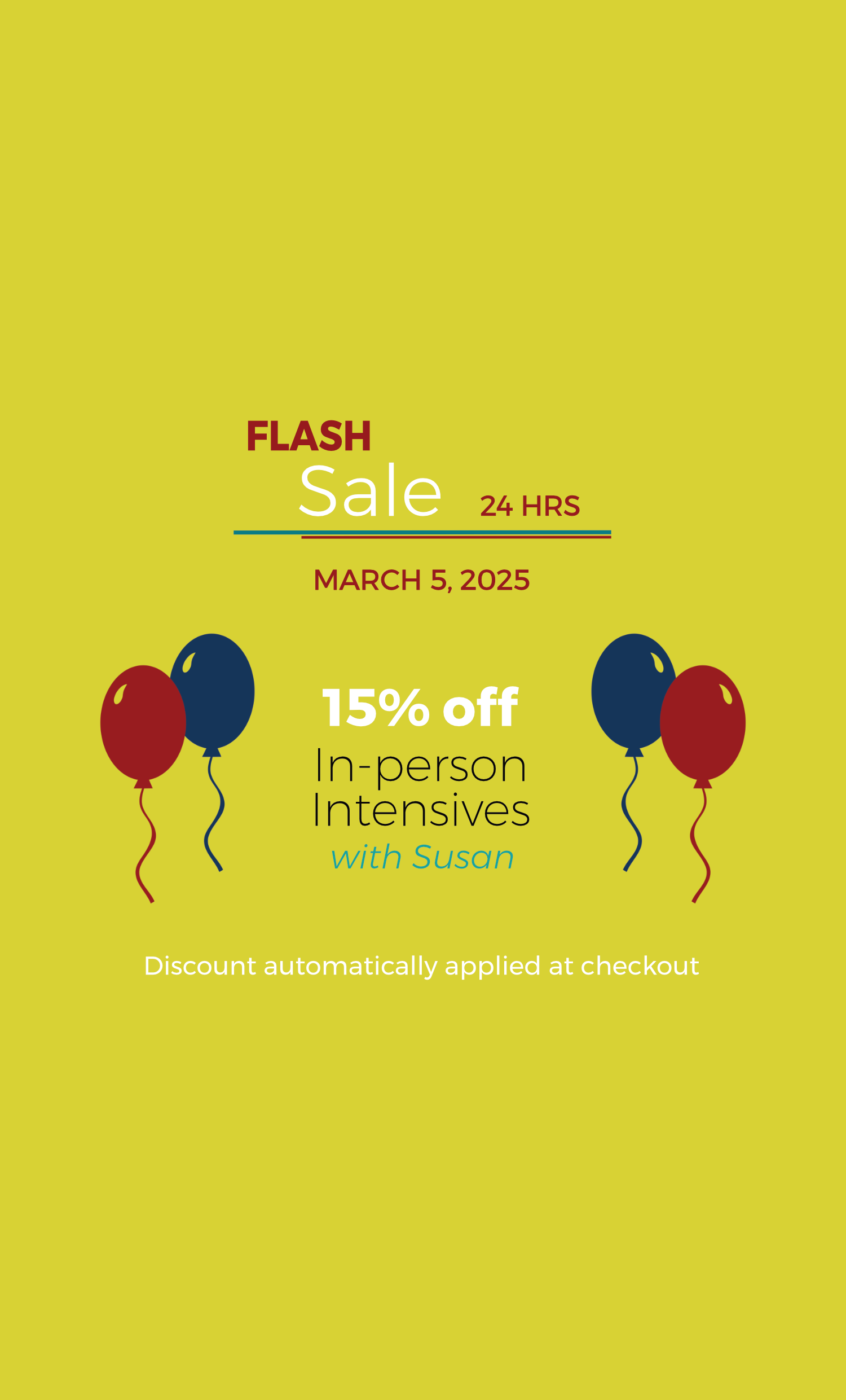 Flash Sale: In-Person Intensives with Susan - 15% off - March 5, 2025